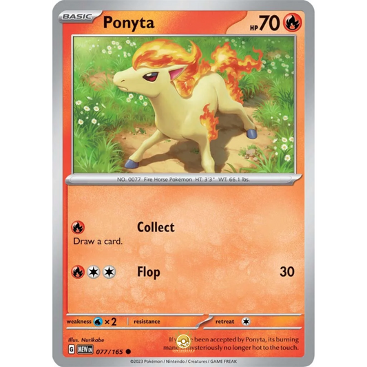 [ENG]	SV3.5	151:	077/165	Ponyta	C	(Non-Foil)