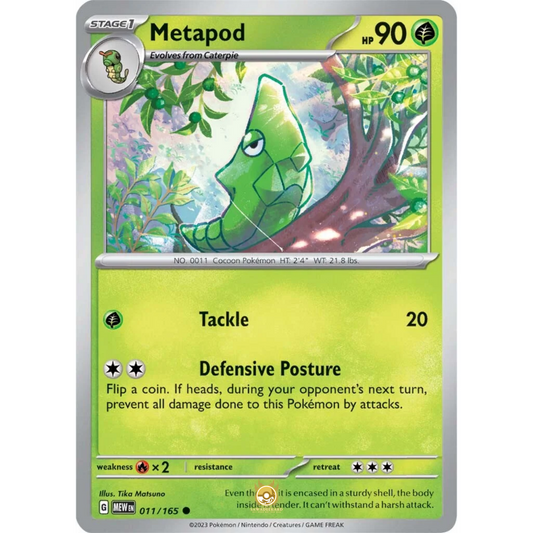 [ENG]	SV3.5	151:	011/165	Metapod	C	(Non-Foil)