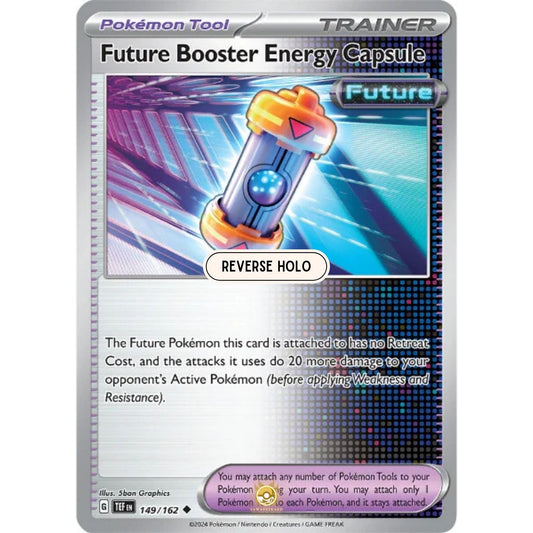 [ENG]	SV05	Temporal Forces:	149/162	Future Booster Energy Capsule	[Pokemon Tool]	[U - Uncommon]	(Reverse Holo)