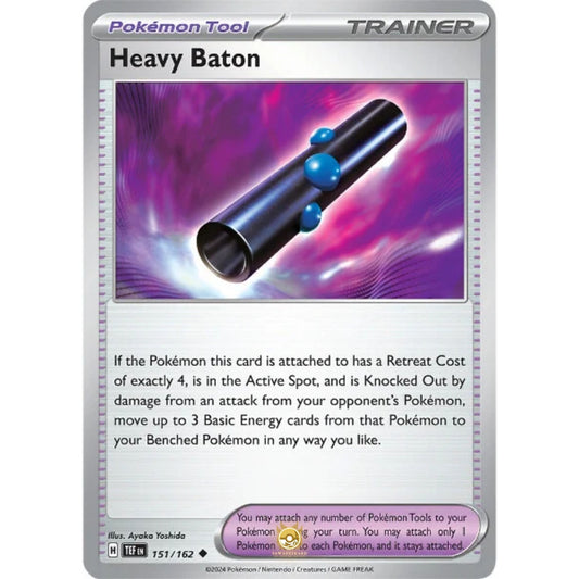 [ENG]	SV05	Temporal Forces:	151/162	Heavy Baton	[Pokemon Tool]	[U - Uncommon]	(Non-Foil)