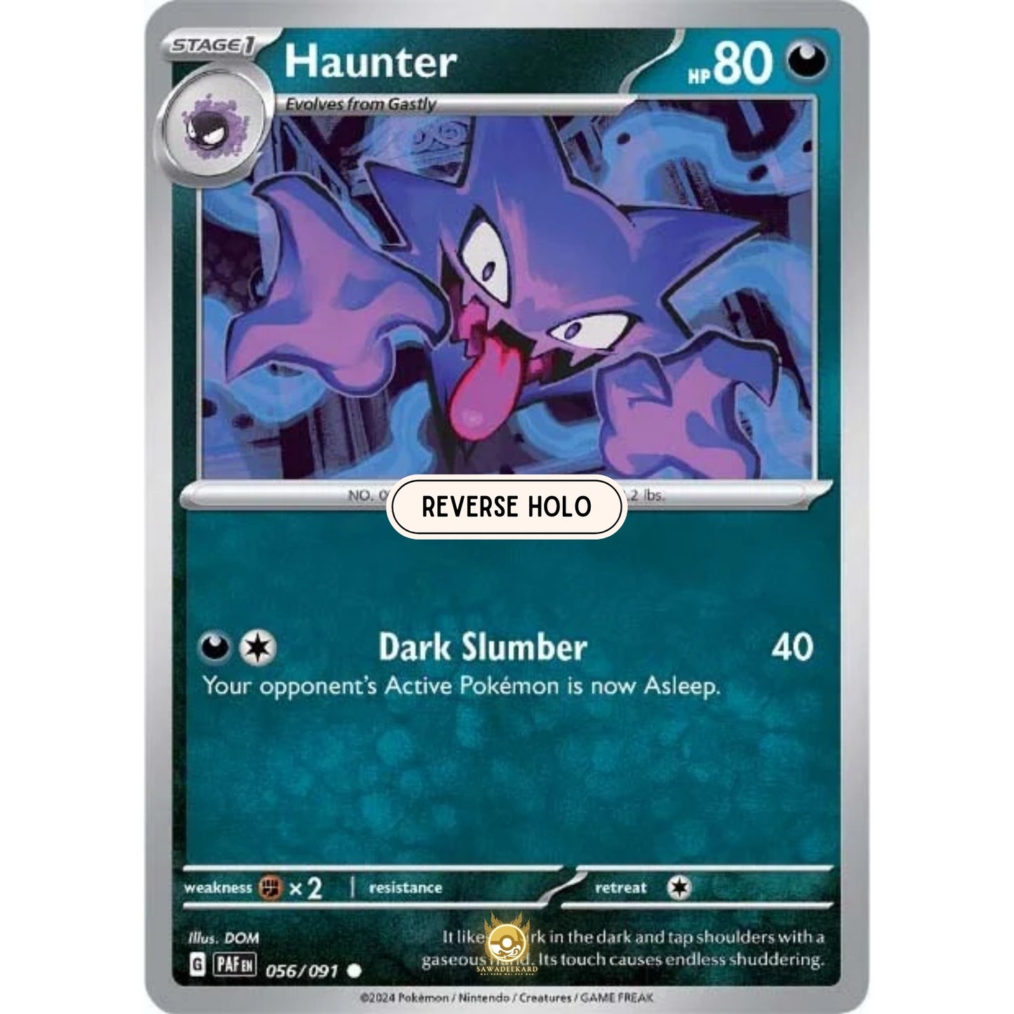 [ENG]	Pokemon	SV4.5	Paldean Fates:	056/091	Haunter	[Darkness]	[C - Common]	(Reverse Holo)