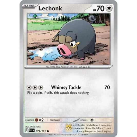 [ENG]	Pokemon	SV4.5	Paldean Fates:	071/091	Lechonk	[Colorless]	[C - Common]	(Non-Foil)