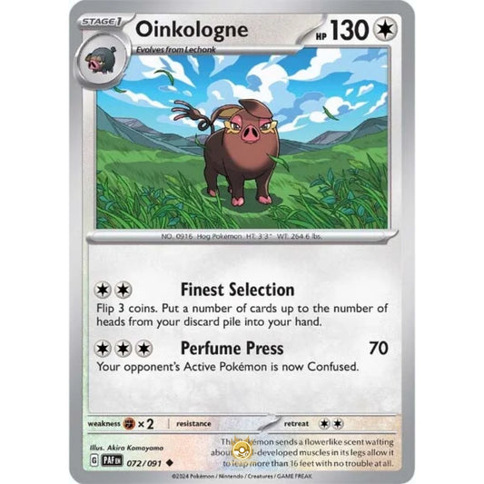 [ENG]	Pokemon	SV4.5	Paldean Fates:	072/091	Oinkolonge	[Colorless]	[U - Uncommon]	(Non-Foil)