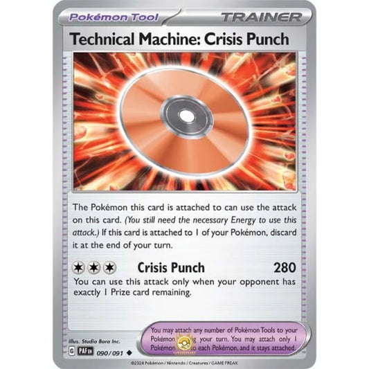 [ENG]	Pokemon	SV4.5	Paldean Fates:	090/091	Technical Machine: Crisis Punch	[Pokemon Tool]	[U - Uncommon]	(Non-Foil)