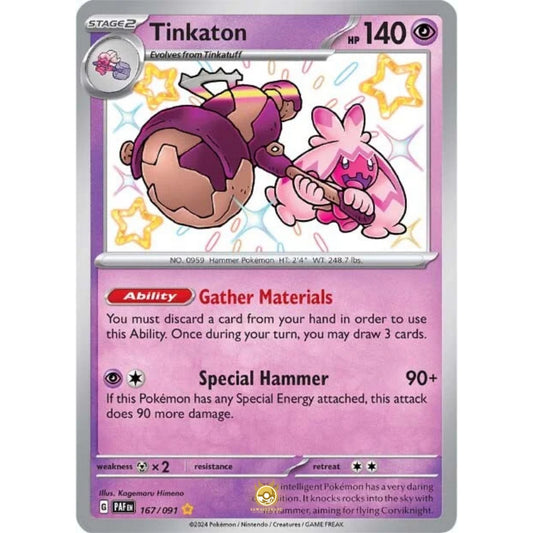 [ENG]	Pokemon	SV4.5	Paldean Fates:	167/091	Tinkaton	[Psychic]	[SR - Shiny Rare]	(Foil)