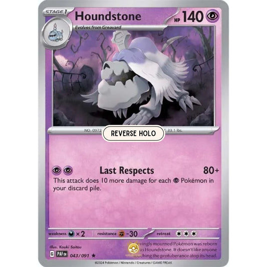 [ENG]	Pokemon	SV4.5	Paldean Fates:	043/091	Houndstone	[Psychic]	[R - Rare]	(Reverse Holo)