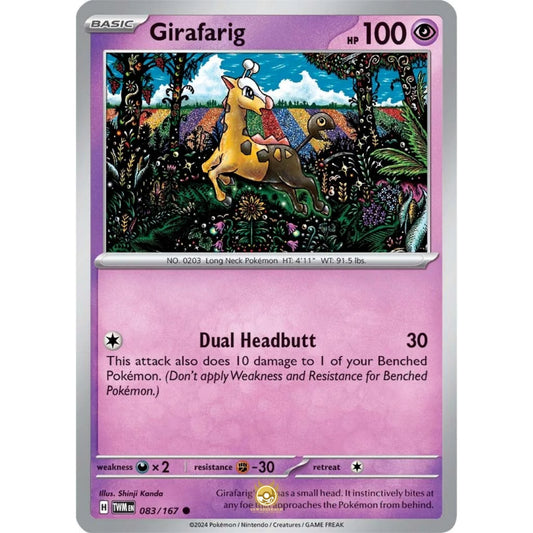 [ENG]	SV06	Twilight Masquerade:	083/167	Girafarig	[Psychic]	[C - Common]	(Non-Foil)