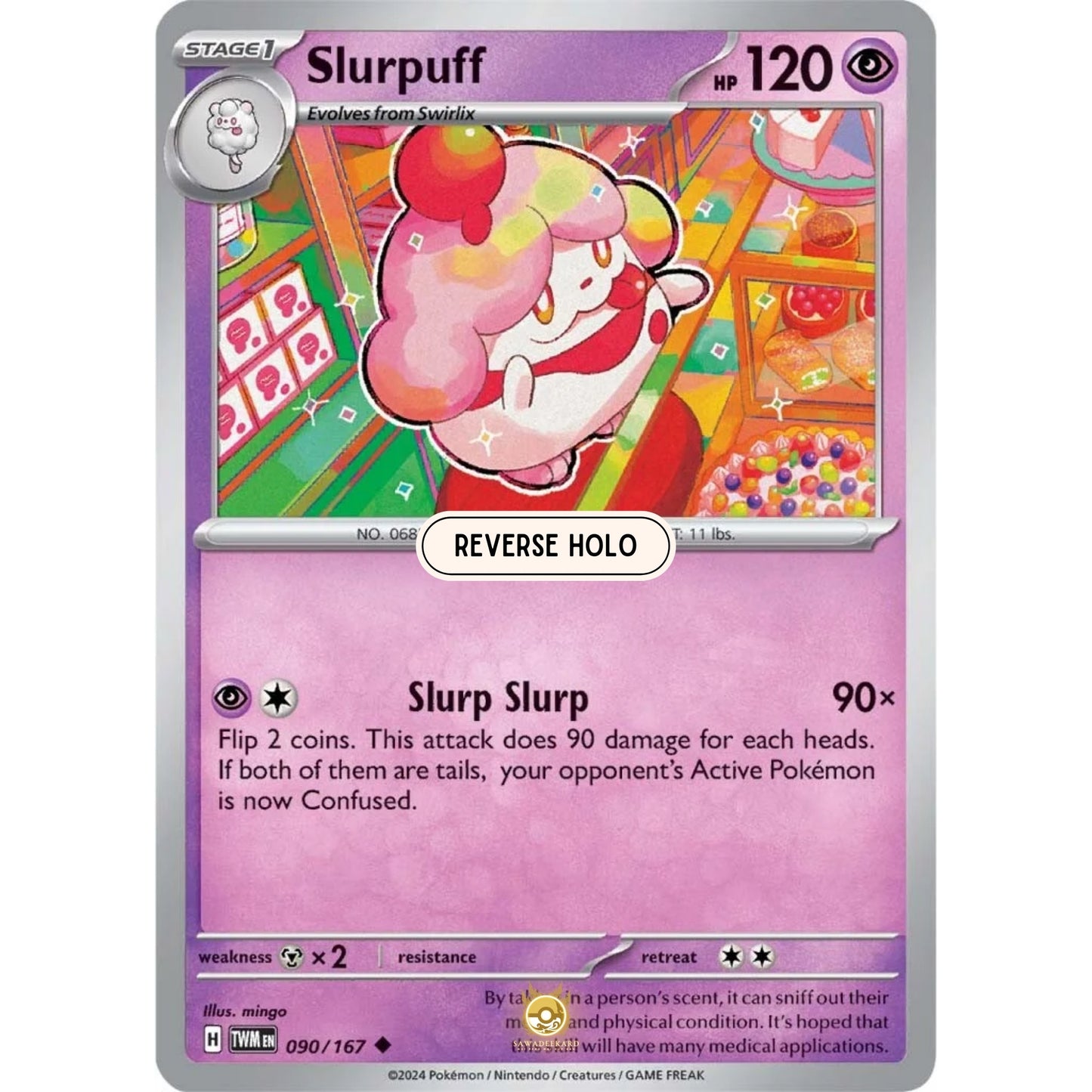 [ENG]	SV06	Twilight Masquerade:	090/167	Slurpuff	[Psychic]	[U - Uncommon]	(Reverse Holo)